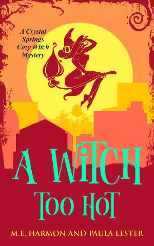 [Crystal Springs Cozy Witch Mystery 02] • Paula Lester - 02 A Witch Too Hot